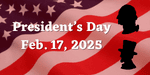 President's Day Feb. 17, 2025