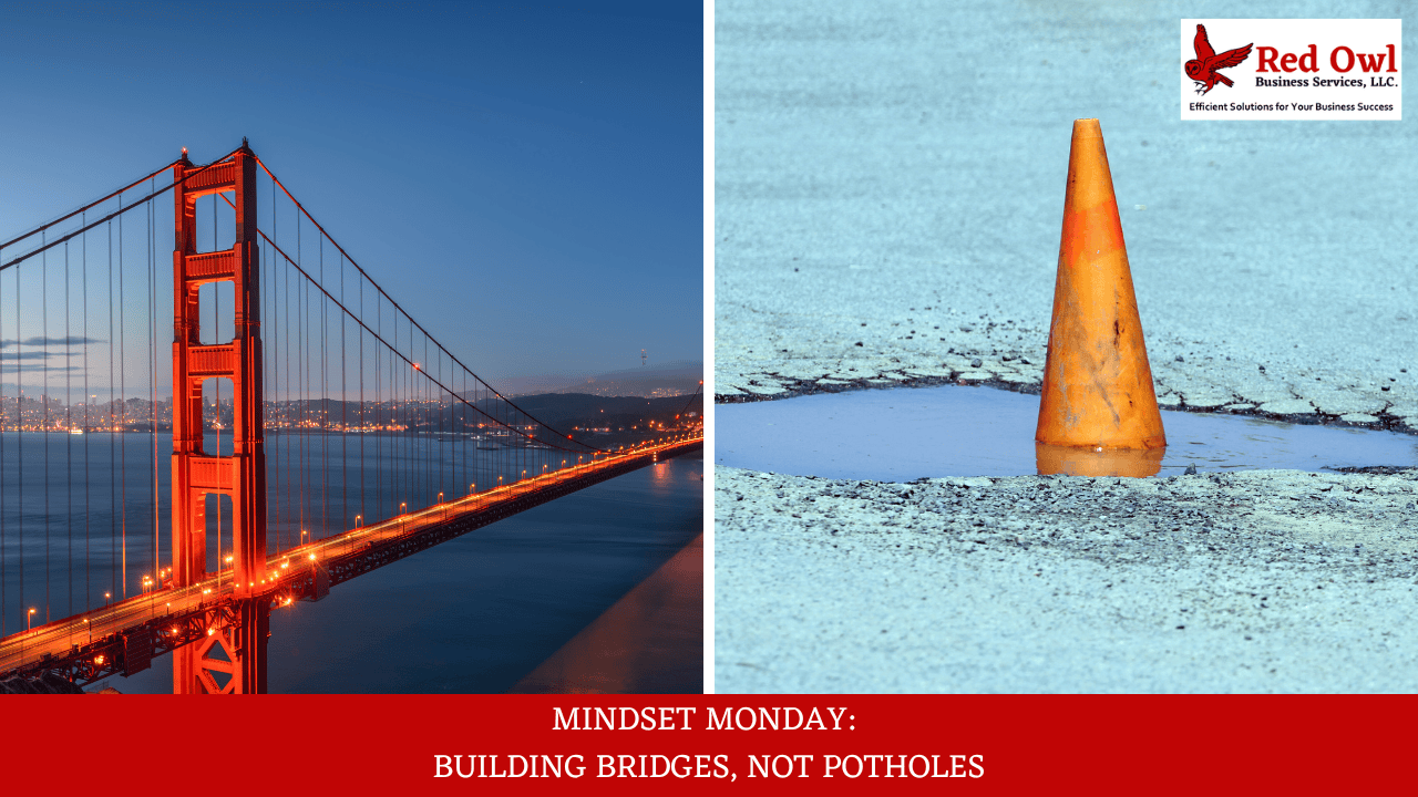 Mindset Monday: Building Bridges, Not Potholes