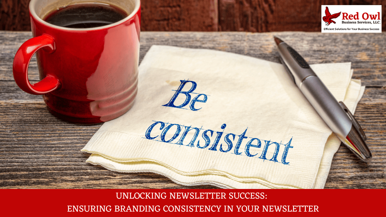 Unlocking Newsletter Success: Ensuring Branding Consistency In Your Newsletter