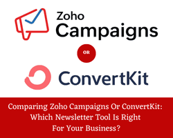 Comparing Zoho Campaigns Or ConvertKit: Which Newsletter Tool Is Right For Your Business?