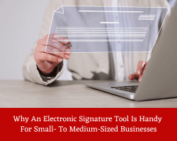 Why An Electronic Signature Tool Is Handy For Small- To Medium-Sized Businesses