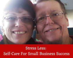 Stress Less: Self-Care For Small Business Success